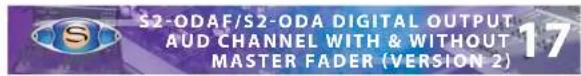 S2-ODAF/S2-ODA DIGITAL OUTPUT AUD CHANNEL WITH & WITHOUT MASTER FADER (VERSION 2)