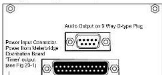 Audio Output on 9 Way D-type Plug Power Input Connector. Power from Melanbridge Distribution Board Timer output. (see Fig 20-1)