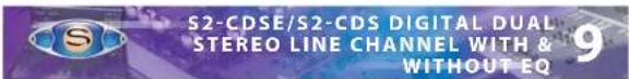 S2-CDSE/S2-CDS DIGITAL DUAL STEREO LINE CHANNEL WITH & WITHOUT EQ 9