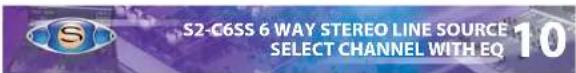 S2-C6SS 6 WAY STEREO LINE SOURCE SELECT CHANNEL WITH EQ 10