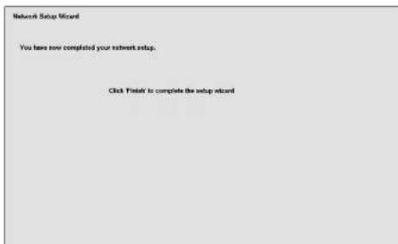 Network Setup Wizard You have now completed your network setup. Click Finish to complete the setup wizard
