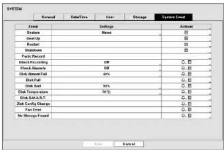 SYSTEM General Date/Time User Storage Systems Load Event Settings Actions Systems Never Start Up Restart Shutdowns Pacific Record Check Recording Off Check Elements Off Disk Almost Fall 90% Disk Fall Disk Red 90% Off Disk Temperature 70°C Off Disk S/O/A.R.T. Off Disk Config Change Off Fan Error Off No Storage Found Off Cancel