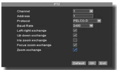 PTZ Channel 1 Address 1 Protocol PELCO-D Baud Rate 2400 Left right exchange ✓ Up down exchange ✓ Iris zoom exchange □ Focus zoom exchange ✓ Zoom exchange ✓ Default OK Exit