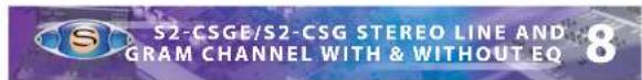 S2-CSGE/S2-CSG STEREO LINE AND GRAM CHANNEL WITH & WITHOUT EQ 8