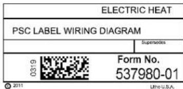 ELECTRIC HEAT PSC LABEL WIRING DIAGRAM Supersodes 0319 Form No. 537980-01 © 2011 Ufro U.S.A.
