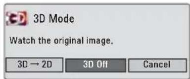 3D Mode Watch the original image. 3D → 2D 3D Off Cancel