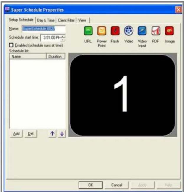 Super Schedule Properties Setup Schedule | Day & Time | Client Filter | View | Name: SuperSchedule 0027 Schedule start time: 3:51.00 Pi... Enabled (schedule runs at time) Schedule list: Name Duration URL Power Point Flash Video Video Input PDF kilograms Add Del ↑ ↓ 1 OK Cancel Apply Help