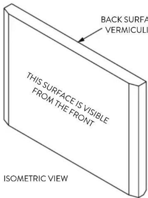 BACK SURFACE VERMICULI THIS SURFACE IS VISIBLE FROM THE FRONT ISOMETRIC VIEW