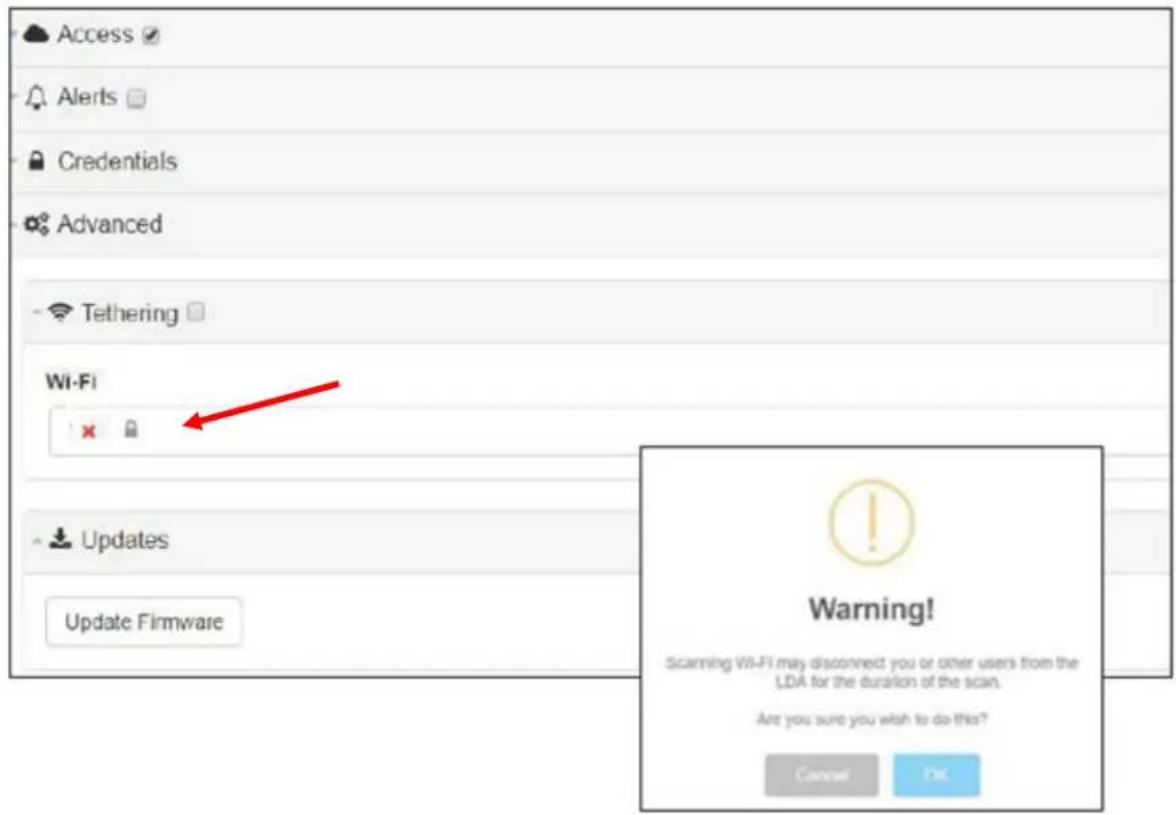 Access Alerts Credentials Advanced Tethering Wi-Fi Updates Update Firmware Warning! Scanning Wi-Fi may disconnect you or other users from the LDA for the duration of the scan. Are you sure you wish to do this? Cancel OK