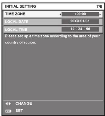 INITIAL SETTING 7/8 TIME ZONE +09:00 LOCAL DATE 20XX/01/01 LOCAL TIME 12 : 34 : 56 Please set up a time zone according to the area of your country or region. CHANGE SET