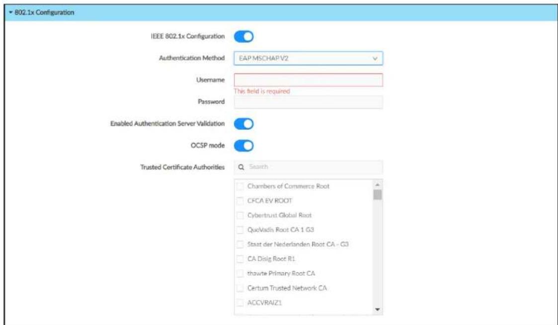802.1x Configuration IEEE 802.1x Configuration Authentication Method EAP MSCHAP V2 Username This field is required Password Enabled Authentication Server Validation OCSP mode Trusted Certificate Authorities Search Chambers of Commerce Root CFCA EV ROOT Cybertrust Global Root QuoVadis Root CA 1 G3 Staat der Nederlanden Root CA - G3 CA Disig Root R1 thawte Primary Root CA Certum Trusted Network CA ACCVRAIZ1