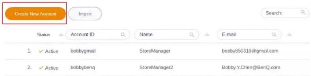 Create New Account Import Search: Status Account ID Name E-mail 1. ✓ Active bobbygmail StoreManager bobby850316@gmail.com 2. ✓ Active bobbybenq StoreManager2 Bobby.Y.Chen@BenQ.com