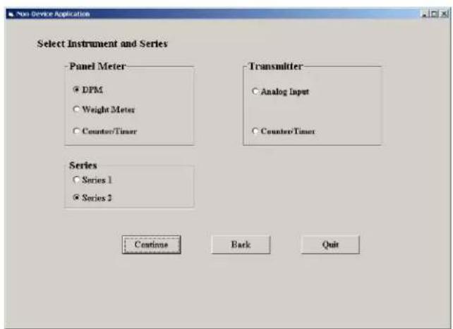 Non-Device Application Select Instrument and Series Panel Meter • DPM • Weight Meter • Counter/Timer Transmitter • Analog Input • Counter/Timer Series • Series 1 • Series 2 Continue Back Quit