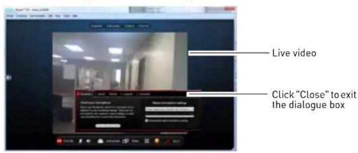 Live video Click "Close" to exit the dialogue box