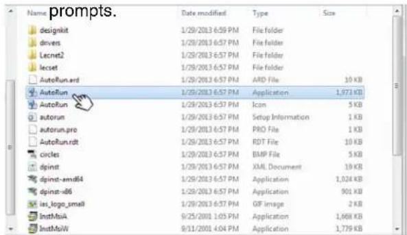 Name prompts. designkit 1/29/2013 6:57 PM File folder drivers 1/29/2013 6:57 PM File folder lecnet2 1/29/2013 6:57 PM File folder lecset 1/29/2013 6:57 PM File folder AutoRun.ard 1/29/2013 6:57 PM ARD File 10 KB AutoRun 1/29/2013 6:57 PM Application 1,973 KB AutoRun 1/29/2013 6:57 PM Icon 5 KB autorun 1/29/2013 6:57 PM Setup Information 1 KB autorun.pro 1/29/2013 6:57 PM PRO File 1 KB AutoRun.rdt 1/29/2013 6:57 PM RDT File 10 KB circles 1/29/2013 6:57 PM BMP File 5 KB dpinst 1/29/2013 6:57 PM XML Document 10 KB dpinst-amid4 1/29/2013 6:57 PM Application 1,024 KB dpinst-xb6 1/29/2013 6:57 PM Application 901 KB ias_logo_small 1/29/2013 6:57 PM GIF Image 2 KB InstMsiA 9/25/2011 1:05 PM Application 1,868 KB InstMsiW 9/11/2011 4:04 PM Application 1,779 KB
