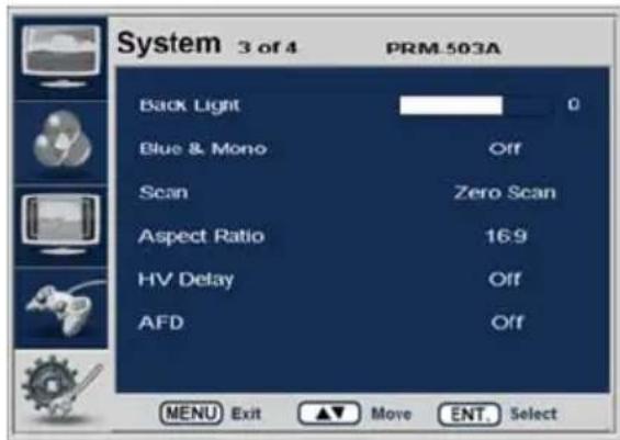 System 3 of 4 PRM-503A Back Light 0 Blue & Mono Off Scan Zero Scan Aspect Ratio 16.9 HV Delay Off AFD Off MENU Exit ▲ Move ENT Select