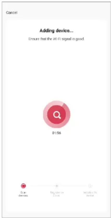 Cancel Adding device... Ensure that the Wi-Fi signal is good. 01:56 Scan devices Register the Cloud Helping the Service