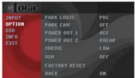 V LOGIC INPUT OPTION OSD INFO EXIT PARK LOGIC PARK CAM POWER OUT 1 POWER OUT 2 IDRIVE VIM FACTORY RESET BACK PDC OFF ACC ROEAR LOW OFF ON