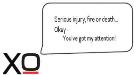 Serious injury, fire or death... Okay - You've got my attention!