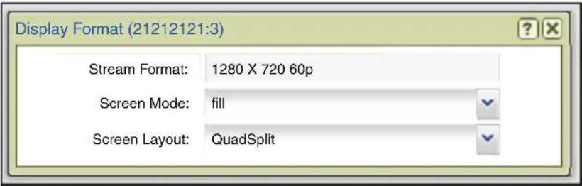 Display Format (21212121:3) Stream Format: 1280 X 720 60p Screen Mode: fill Screen Layout: QuadSplit