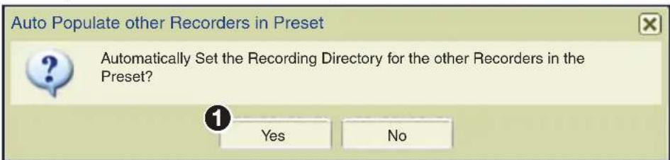 Auto Populate other Recorders in Preset Automatically Set the Recording Directory for the other Recorders in the Preset? Yes No