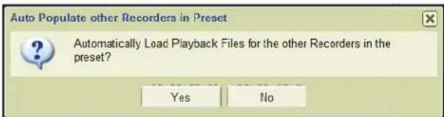 Auto Populate other Recorders in Preset Automatically Load Playback Files for the other Recorders in the preset? Yes No
