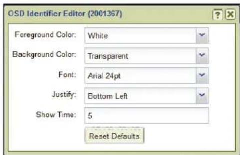 OSD Identifier Editor (2001367) Foreground Color: White Background Color: Transparent Font: Arial 24pt Justify: Bottom Left Show Time: 5 Reset Defaults