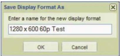 Save Display Format As Enter a name for the new display format 1280 x 600 60p Test OK Cancel