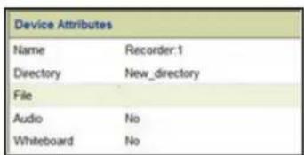 Device Attributes Name Recorder:1 Directory New_directory File Audio No Whiteboard No