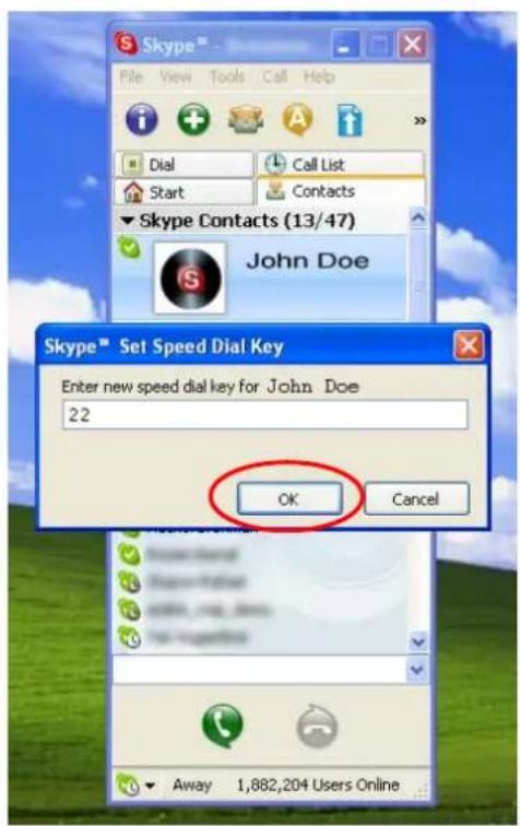 Skype™ File View Tools Call Help Dial Call List Start Contacts Skype Contacts (13/47) John Doe Skype™ Set Speed Dial Key Enter new speed dial key for John Doe 22 OK Cancel Away 1,882,204 Users Online