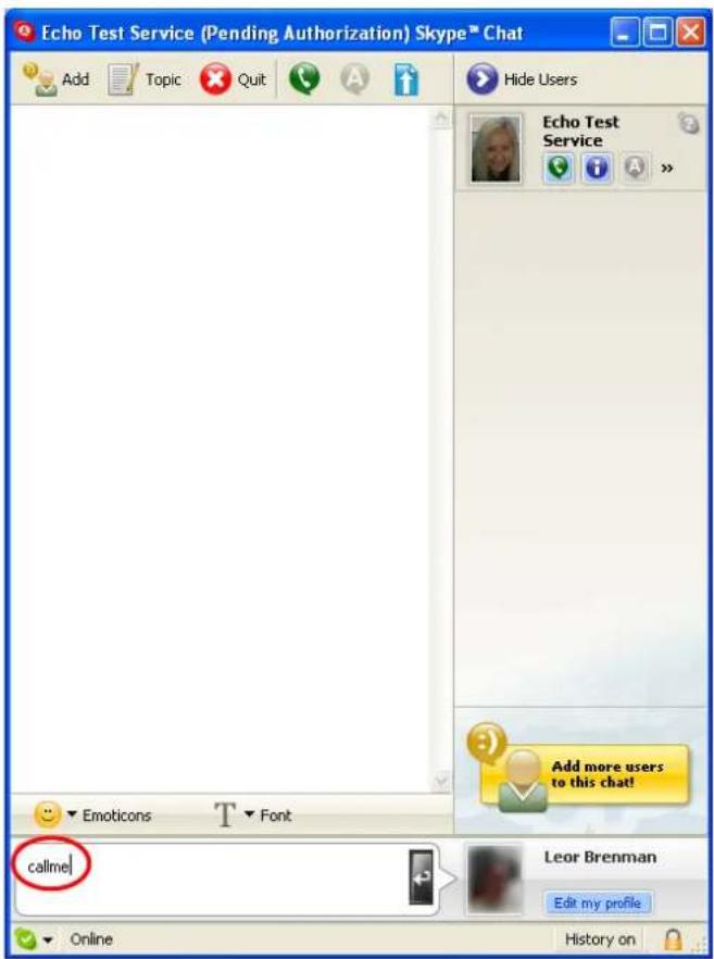 Echo Test Service (Pending Authorization) Skype™ Chat Add Topic Quit Hide Users Echo Test Service Add more users to this chat! Emoticons T Font callme! Leor Brennan Edit my profile Online History on