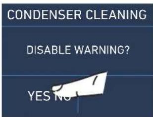 CONDENSER CLEANING DISABLE WARNING? YES NO