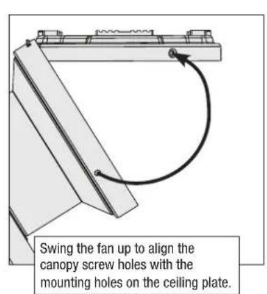 Swing the fan up to align the canopy screw holes with the mounting holes on the ceiling plate.