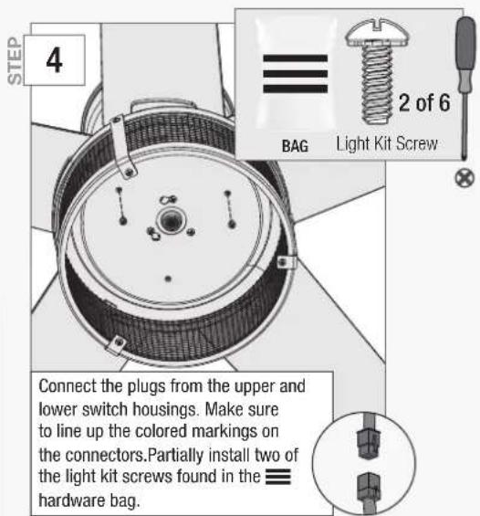 STEP 4 BAG Light Kit Screw 2 of 6 Connect the plugs from the upper and lower switch housings. Make sure to line up the colored markings on the connectors. Partially install two of the light kit screws found in the hardware bag.