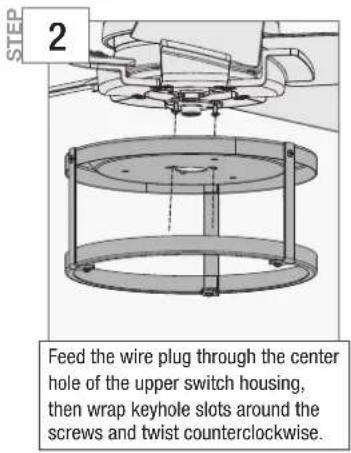 STEP 2 Feed the wire plug through the center hole of the upper switch housing, then wrap keyhole slots around the screws and twist counterclockwise.