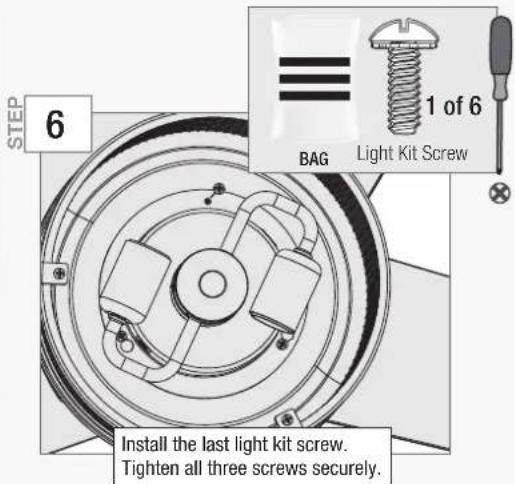STEP 6 1 of 6 BAG Light Kit Screw Install the last light kit screw. Tighten all three screws securely.