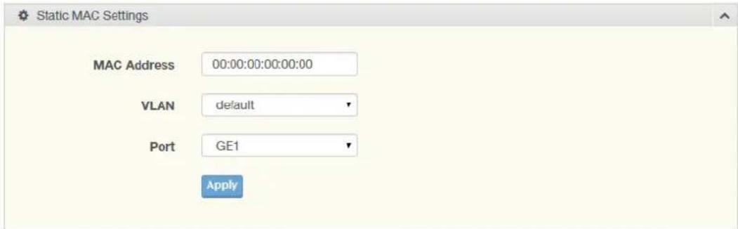 Static MAC Settings MAC Address 00:00:00:00:00:00 VLAN default Port GE1 Apply