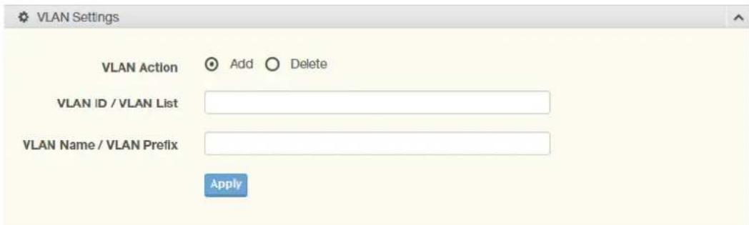 VLAN Settings VLAN Action Add Delete VLAN ID / VLAN List VLAN Name / VLAN Prefix Apply