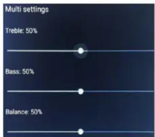 Multi settings Treble: 50% Bass: 50% Balance: 50%