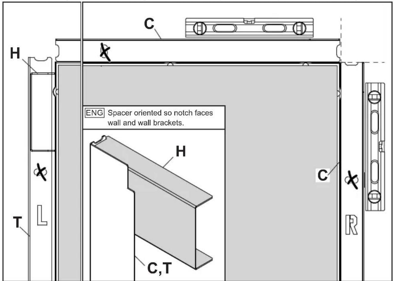 H X T C X ENG Spacer oriented so notch faces wall and wall brackets. H C,T C X R