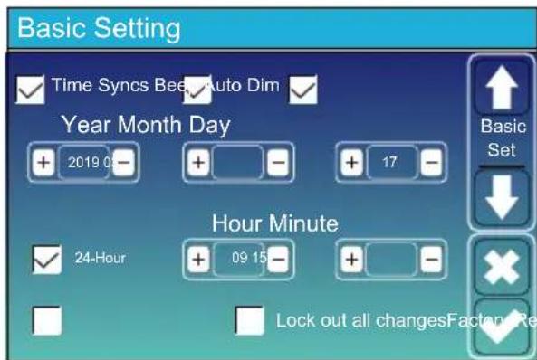 Basic Setting ✓ Time Syncs Bee# Auto Dim ✓ Year Month Day + 2019 0 - + - + 17 - Hour Minute ✓ 24-Hour + 09 15 - + Lock out all changesFactor Re Basic Set ↓ ×