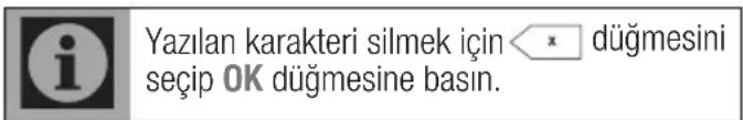 Yazılan karakteri silmek için ✕ düğmesini seçip OK düğmesine basın.