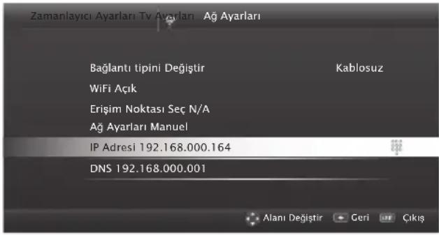Zamanlayıcı Ayarları Tv Ayarları Ağ Ayarları Bağlantı tipini Değiştir K-ablosuz WiFi Açık Erişim Noktası Seç N/A Ağ Ayarları Manuel IP Adresi 192.168.000.164 DNS 192.168.000.001 Alanı Değiştir Geri Çıkış