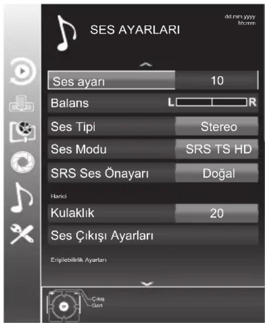 SES AYARLARI dd mm yyyy hh:mm Ses ayarı 10 Balans L R Ses Tipi Stereo Ses Modu SRS TS HD SRS Ses Önayarı Doğal Harici Kulaklık 20 Ses Çıkışı Ayarları Erişilebilirlik Ayarları