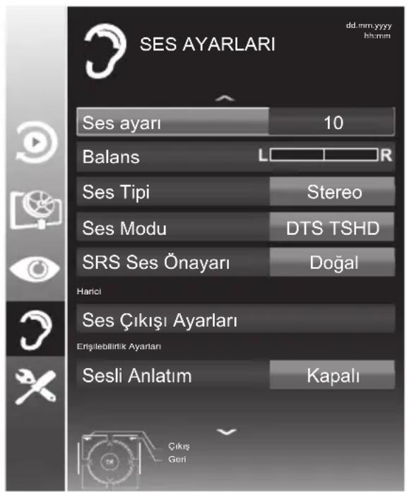 SES AYARLARI dd.mm.yyyy hh:mm Ses ayari 10 Balans L R Ses Tipi Stereo Ses Modu DTS TSHD SRS Ses Önayarı Doğal Hancı Ses Çıkışı Ayarları Erişilebilirlik Ayarları Sesli Anlatım Kapalı Çıkış Geri