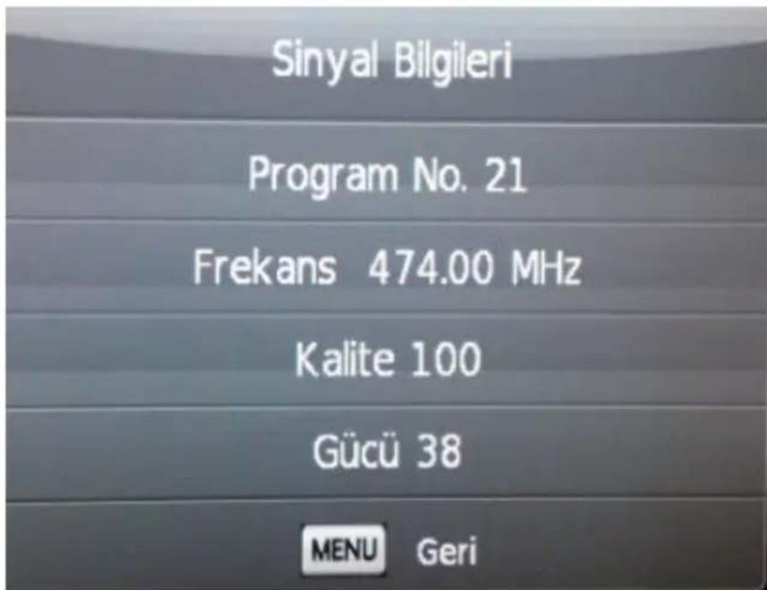 Sinyal Bilgileri Program No. 21 Frekans 474.00 MHz Kalite 100 Gücü 38 MENU Geri