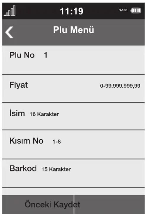 11:19 Plu Menü Plu No 1 Fiyat 0-99.999.999,99 İsim 16 Karakter Kılım No 1-8 Barkod 15 Karakter Önceki Kaydet