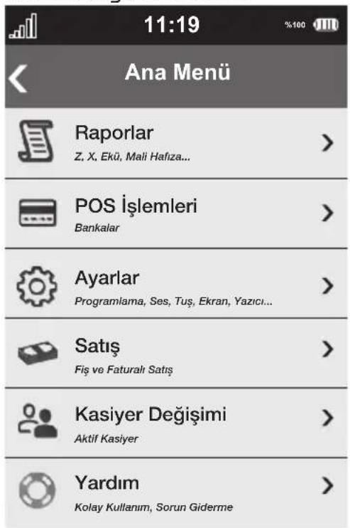 11:19 Ana Menü Raporlar Z, X, Ekü, Mali Hafıza... POS İşlemleri Bankalar Ayarlar Programlama, Ses, Tuş, Ekran, Yazıcı... Satış Fiş ve Faturalı Satış Kasiyer Değişimi Aktif Kasiyer Yardım Kolay Kullanım, Sorun Giderme