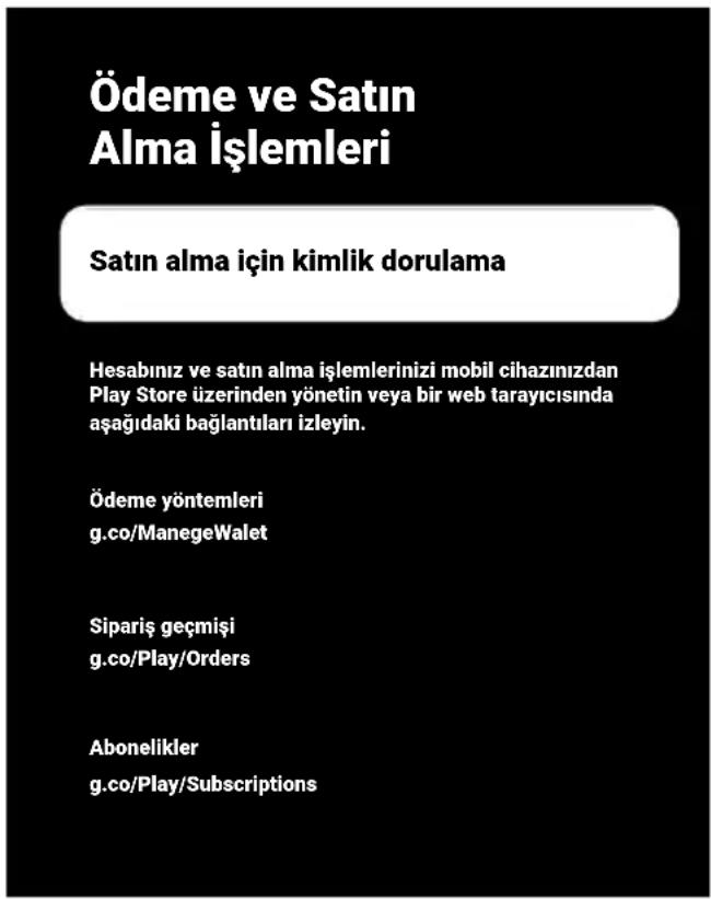 Ödeme ve Satın Alma İşlemleri Satın alma için kimlik dorulama Hesabınız ve satın alma işlemlerinizi mobil cihazımızdan Play Store üzerinden yönetim veya bir web tarayıcısında aşağıdaki bağlantıları izleyin. Ödeme yöntemleri g.co/ManegeWalet Sipariş geçmişi g.co/Play/Orders Abonelikler g.co/Play/Subscriptions