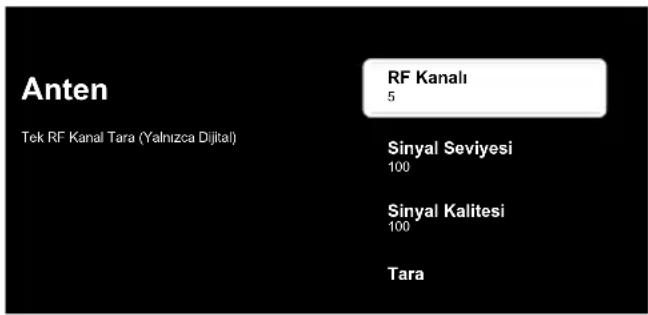Anten Tek RF Kanal Tara (Yalnızca Dijital) RF Kanalı 5 Sinyal Seviyesi 100 Sinyal Kalitesi 100 Tara
